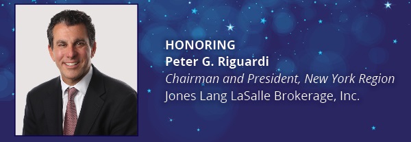 Honoring Peter G. Riguardi, Chairman and President, New York Region Jones Lang LaSalle Brokerage, Inc.